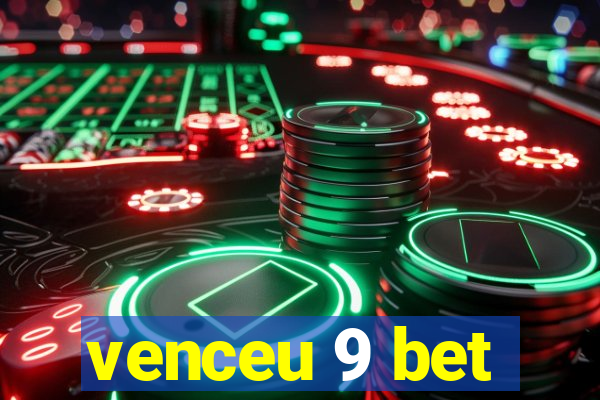 venceu 9 bet